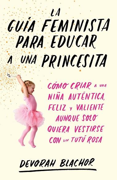GUÍA FEMINISTA PARA EDUCAR A UNA PRINCESITA, LA  | 9788499987439 | BLACHOR, DEVORAH | Cooperativa Cultural Rocaguinarda