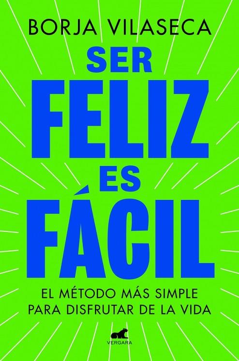 SER FELIZ ES FÁCIL | 9788419820457 | VILASECA, BORJA | Cooperativa Cultural Rocaguinarda