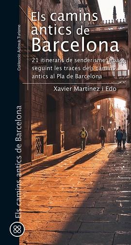 CAMINS ANTICS DE BARCELONA, ELS  | 9788413561752 | MARTÍNEZ I EDO, XAVIER | Cooperativa Cultural Rocaguinarda