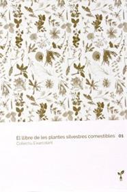 LLIBRE DE LES PLANTES SILVESTRES COMESTIBLES 01, EL | 9788418530012 | COL·LECTIU EIXARCOLANT | Cooperativa Cultural Rocaguinarda