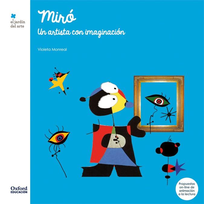 MIRÓ. UN ARTISTA CON IMAGINACIÓN | 9788467378207 | MONREAL, VIOLETA | Cooperativa Cultural Rocaguinarda