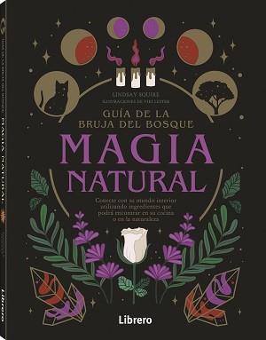 GUIA DE LA BRUJA DEL BOSQUE. MAGIA NATURAL | 9789463599207 | SQUIRE, LIDSAY | Cooperativa Cultural Rocaguinarda