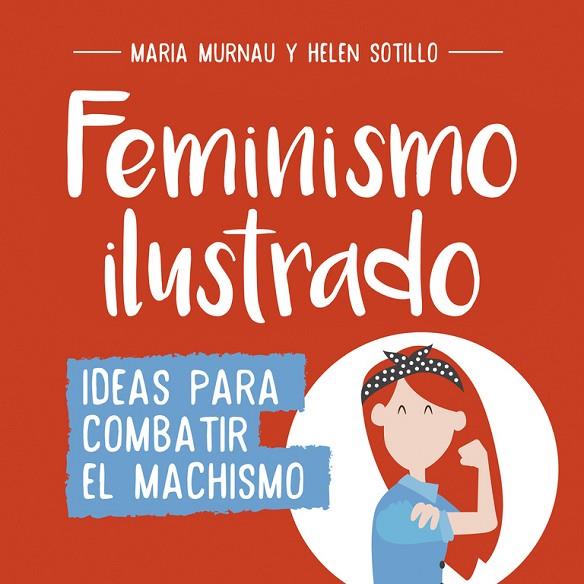 FEMINISMO ILUSTRADO | 9788490438404 | MURNAU, MARÍA/SOTILLO, HELEN | Cooperativa Cultural Rocaguinarda