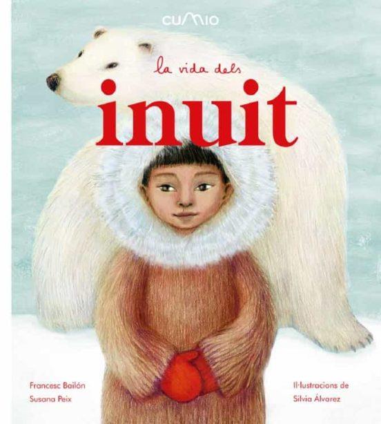 VIDA DELS INUIT, LA | 9788482895932 | BAILÓN, FRANCESC; PEIX, SUSANA | Cooperativa Cultural Rocaguinarda
