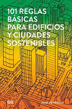 101 REGLAS BÁSICAS PARA EDIFICIOS Y CIUDADES SOSTENIBLES | 9788425229930 | HEYWOOD, HUW | Cooperativa Cultural Rocaguinarda