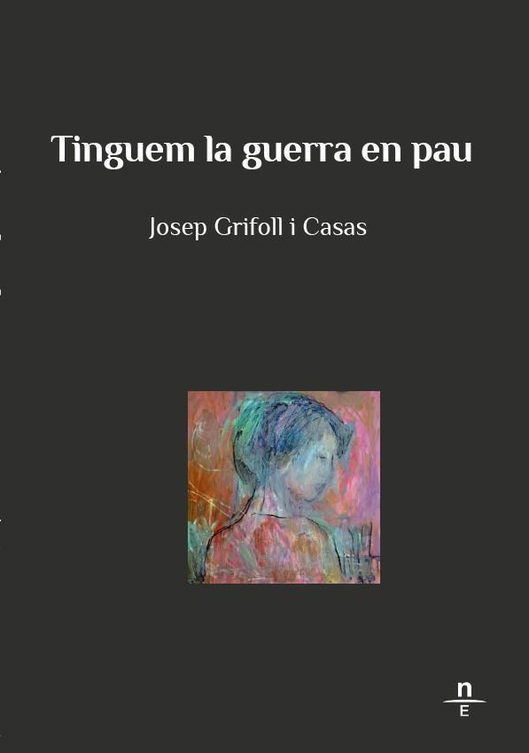 TINGUEM LA GUERRA EN PAU | 9788412347579 | GRIFOLL I CASAS, JOSEP | Cooperativa Cultural Rocaguinarda