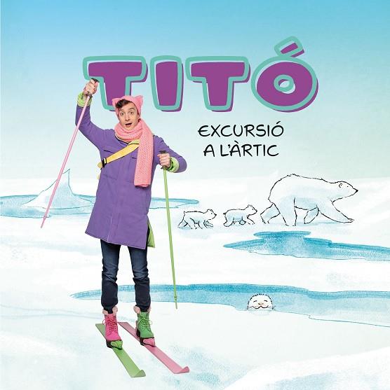 TITÓ. EXCURSIÓ A L'ÀRTIC | 9788413898704 | JIMÉNEZ CARBÓ, CRISTINA/AMATE, KIM | Cooperativa Cultural Rocaguinarda