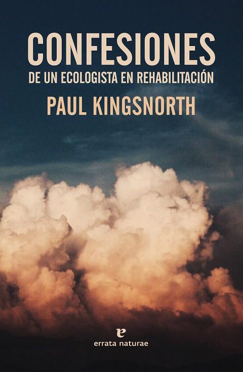 CONFESIONES DE UN ECOLOGISTA EN REHABILITACIÓN | 9788417800321 | KINGSNORTH, PAUL | Cooperativa Cultural Rocaguinarda