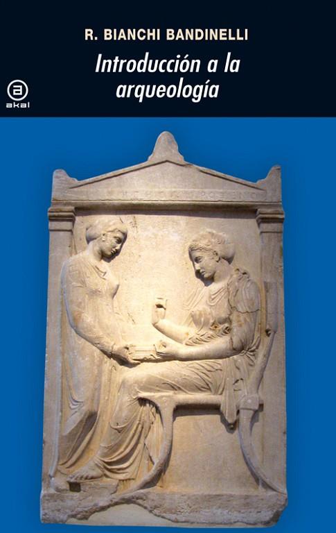 INTRODUCCION A LA ARQUEOLOGIA | 9788446001249 | BIANCHI BANDINELLI, RANUCCIO | Cooperativa Cultural Rocaguinarda