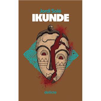 IKUNDE | 9788419415608 | SOLÉ, JORDI | Cooperativa Cultural Rocaguinarda