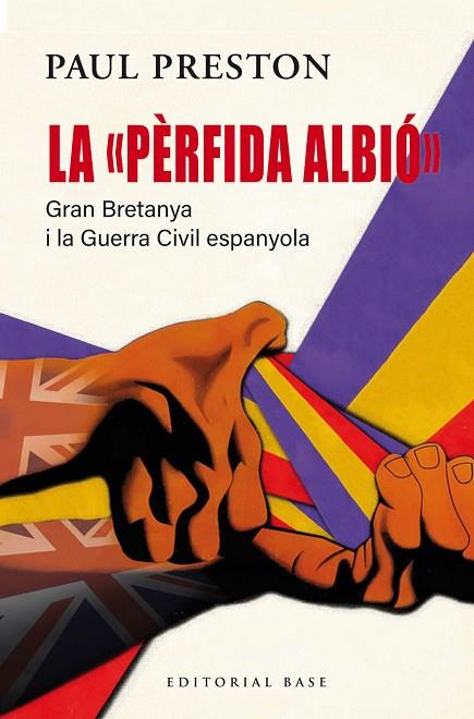"PÈRFIDA ALBIÓ", LA. GRAN BRETANYA I LA GUERRA CIVIL ESPANYOLA | 9791387728090 | PRESTON, PAUL | Cooperativa Cultural Rocaguinarda