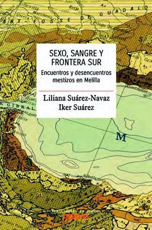 SEXO, SANGRE Y FRONTERA SUR. | 9788419833143 | SUÁREZ-NAVAZ, LILIANA/SUÁREZ, IKER | Cooperativa Cultural Rocaguinarda