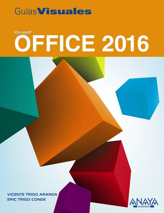 OFFICE 2016. GUIAS VISUALES | 9788441538016 | TRIGO ARANDA, VICENTE/TRIGO CONDE, ERIC | Cooperativa Cultural Rocaguinarda