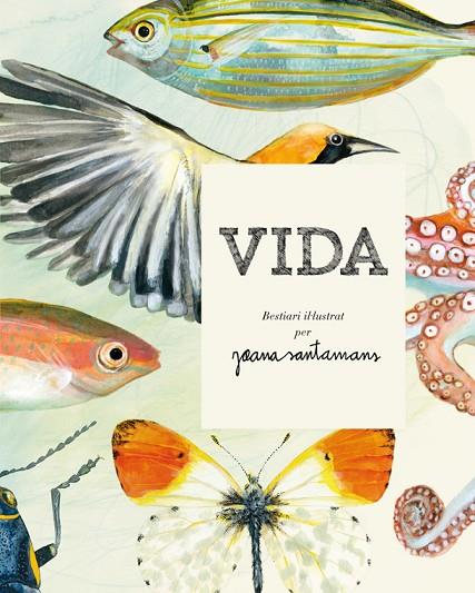 VIDA. BESTIARI IL·LUSTRAT PER JOANA SANTAMANS | 9788416670000 | SANTAMANS, JOANA | Cooperativa Cultural Rocaguinarda