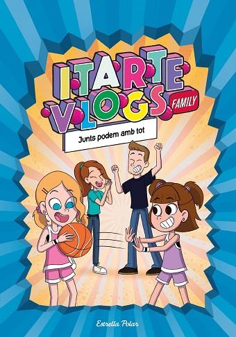 ITARTE VLOGS FAMILY 3. JUNTS PODEM AMB TOT | 9788413892313 | ITARTE | Cooperativa Cultural Rocaguinarda