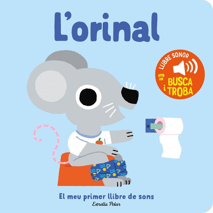 ORINAL, L'. EL MEU PRIMER LLIBRE DE SONS | 9788413896380 | BILLET, MARION | Cooperativa Cultural Rocaguinarda