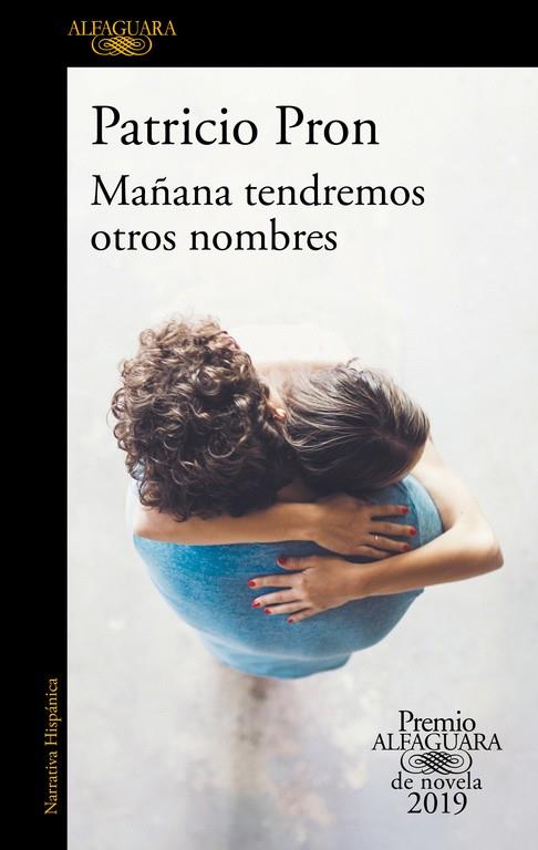 MAÑANA TENDREMOS OTROS NOMBRES (PREMIO ALFAGUARA DE NOVELA 2019) | 9788420434872 | PRON, PATRICIO | Cooperativa Cultural Rocaguinarda