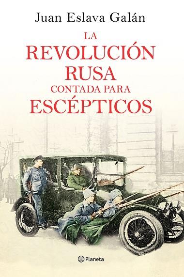 REVOLUCIÓN RUSA CONTADA PARA ESCÉPTICOS, LA | 9788408169437 | JUAN ESLAVA GALÁN | Cooperativa Cultural Rocaguinarda