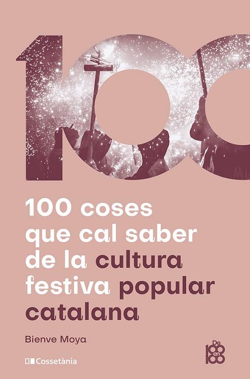 100 COSES QUE CAL SABER DE LA CULTURA FESTIVA POPULAR CATALANA | 9788413565408 | MOYA-DOMÈNECH, BIENVE | Cooperativa Cultural Rocaguinarda