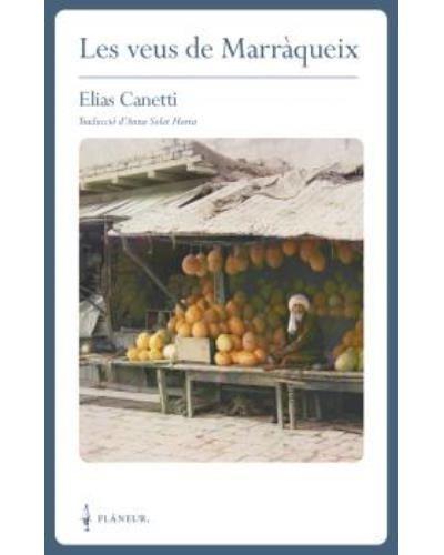 VEUS DE MARRÀQUEIX, LES  | 9788409379699 | CANETTI, ELIAS | Cooperativa Cultural Rocaguinarda