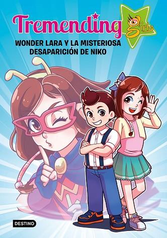 TREMENDING GIRLS. WONDER LARA Y LA MISTERIOSA DESAPARICIÓN DE NIKO | 9788408204336 | TREMENDING GIRLS FACTORY | Cooperativa Cultural Rocaguinarda