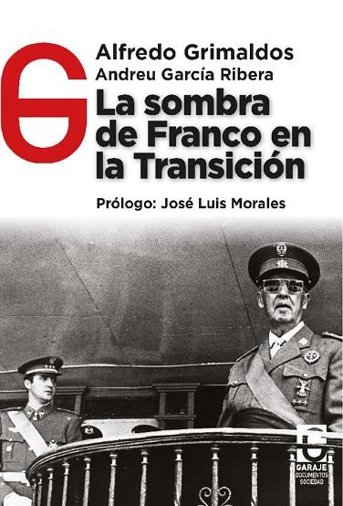 SOMBRA DE FRANCO EN LA TRANSICIÓN, LA | 9788412621389 | GRIMALDOS FEITO, ALFREDO/GARCÍA RIBERA, ANDREU | Cooperativa Cultural Rocaguinarda