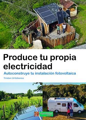 PRODUCE TU PROPIA ELECTRICIDAD | 9788412587593 | URTIZBEREA, TRISTAN | Cooperativa Cultural Rocaguinarda