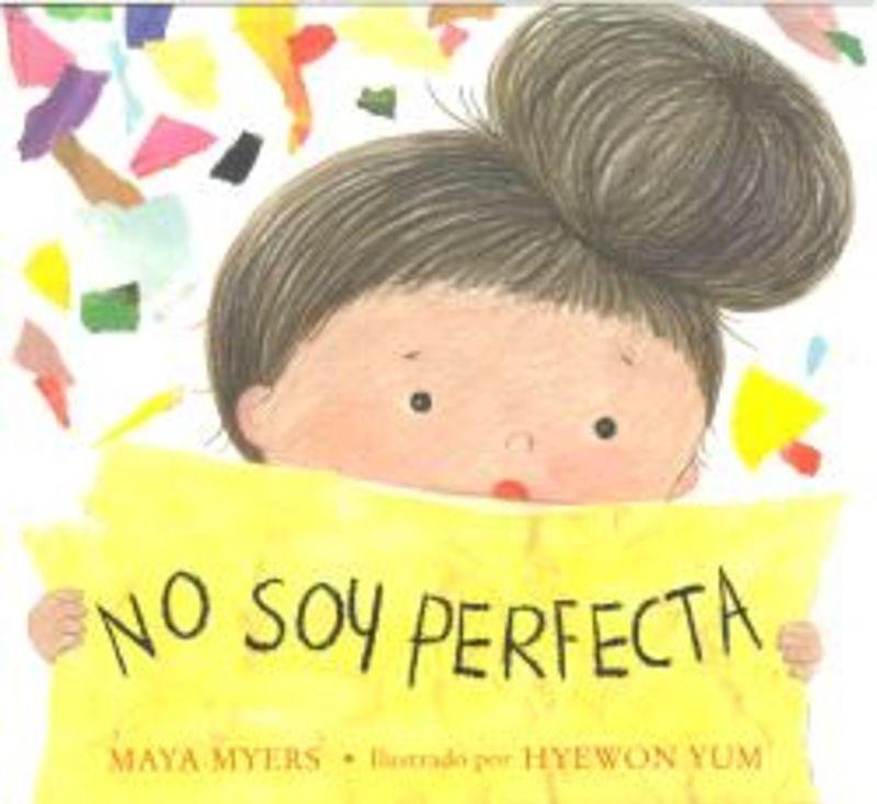 NO SOY PERFECTA | 9788410408418 | MYERS, MAYA; YUM, HYEWON | Cooperativa Cultural Rocaguinarda