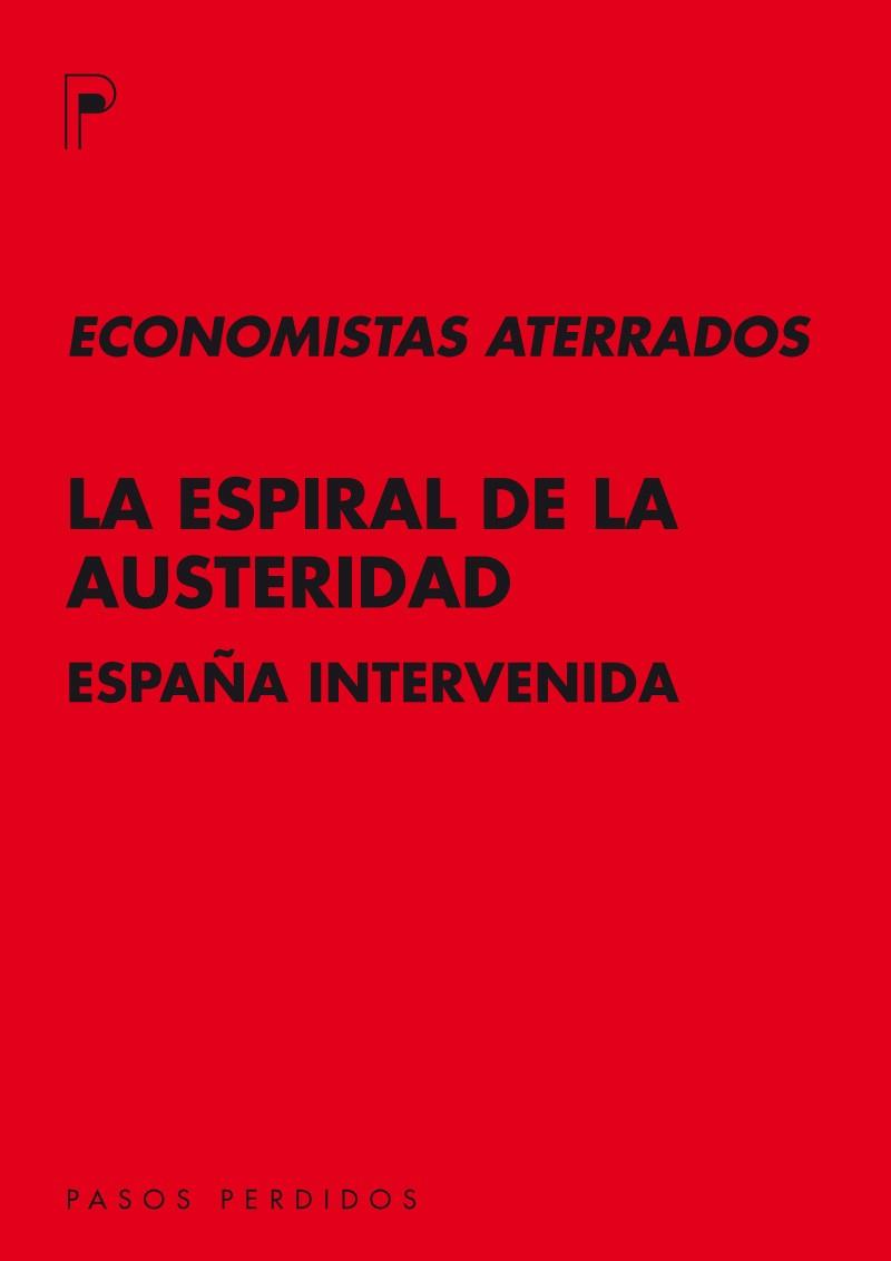 ESPIRAL DE LA AUSTERIDAD, LA | 9788493987930 | ECONOMISTAS ATERRADOS | Cooperativa Cultural Rocaguinarda