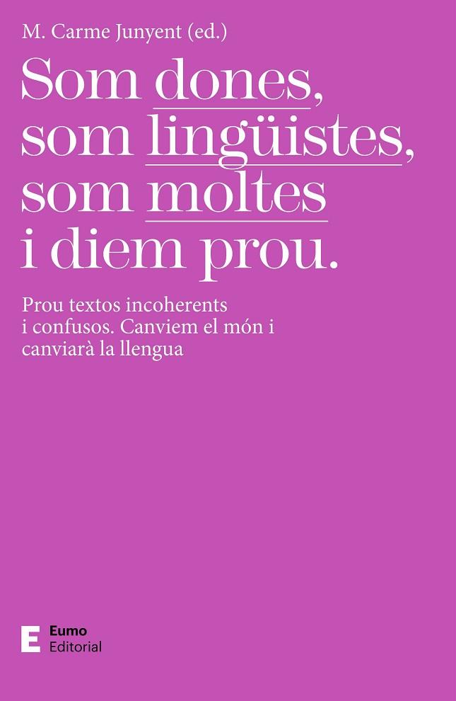 SOM DONES, SOM LINGÜISTES, SOM MOLTES I DIEM PROU | 9788497667425 | JUNYENT FIGUERAS, M. CARME | Cooperativa Cultural Rocaguinarda