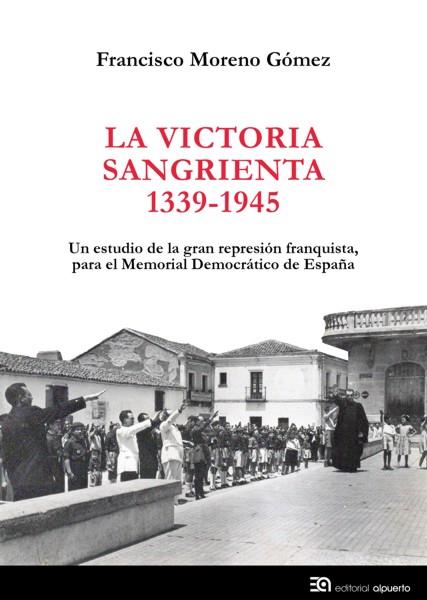 VICTORIA SANGRIENTA, LA 1939-1945 | 9788438104811 | MORENO GÓMEZ, FRANCISCO | Cooperativa Cultural Rocaguinarda