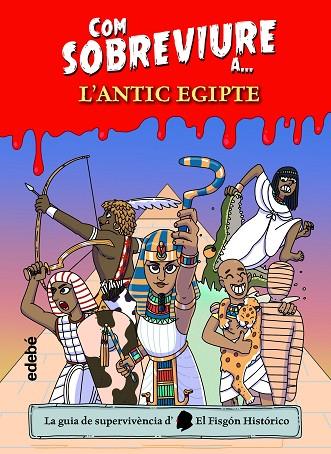 COM SOBREVIURE A L'ANTIC EGIPTE | 9788468361840 | EL FISGÓN HISTÓRICO | Cooperativa Cultural Rocaguinarda