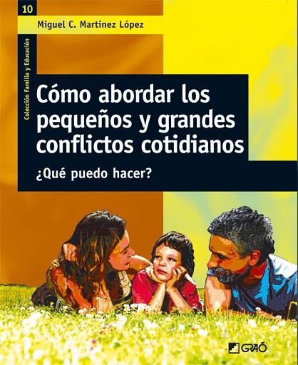 CÓMO ABORDAR LOS PEQUEÑOS Y GRANDES CONFLICTOS COTIDIANOS | 9788478274758 | MARTÍNEZ LÓPEZ, MIGUEL C. | Cooperativa Cultural Rocaguinarda