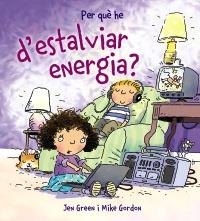 PER QUÈ HE D ' ESTALVIAR ENERGIA? | 9788448928995 | GREEN, JEN | Cooperativa Cultural Rocaguinarda