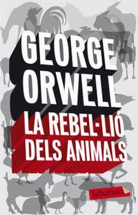 REBELIO DELS ANIMALS, LA | 9788496863231 | ORWELL, GEORGE (ERIC ARTHUR BLAIR) | Cooperativa Cultural Rocaguinarda