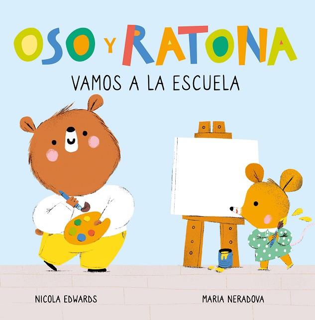 OSO Y RATONA. PEQUEÑAS MANITAS - VAMOS A LA ESCUELA | 9788448857264 | EDWARDS, NICOLA/NERADOVA, MARIA | Cooperativa Cultural Rocaguinarda