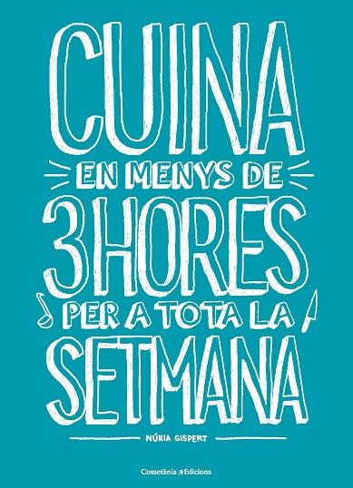 CUINA EN MENYS DE 3 HORES PER A TOTA LA SETMANA | 9788490348048 | GISPERT VILA, NÚRIA | Cooperativa Cultural Rocaguinarda