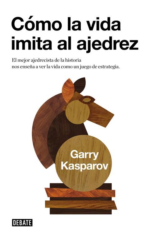 CÓMO LA VIDA IMITA AL AJEDREZ | 9788483067116 | KASPAROV, GARRY | Cooperativa Cultural Rocaguinarda