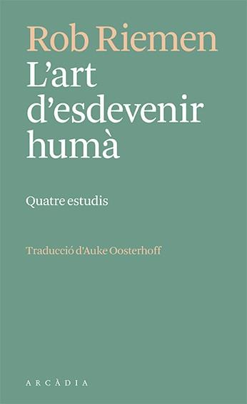 ART D'ESDEVENIR HUMÀ, L' | 9788412592672 | RIEMEN, ROB | Cooperativa Cultural Rocaguinarda