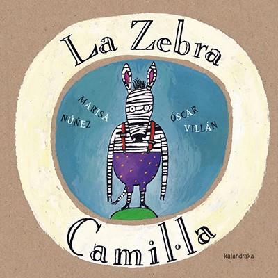 ZEBRA CAMIL LA, LA | 9788484640035 | NUÑEZ, MARISA | Cooperativa Cultural Rocaguinarda