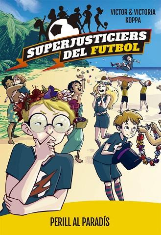 SUPERJUSTICIERS DEL FUTBOL 4. PERILL AL PARADíS | 9788424662622 | KOPPA, VICTOR | Cooperativa Cultural Rocaguinarda