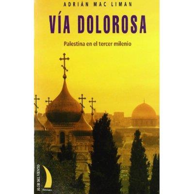 VIA DOLOROSA (PALESTINA EN EL TERCER MILENIO ) | 9788489644373 | MAC LIMAN, ADRIAN | Cooperativa Cultural Rocaguinarda