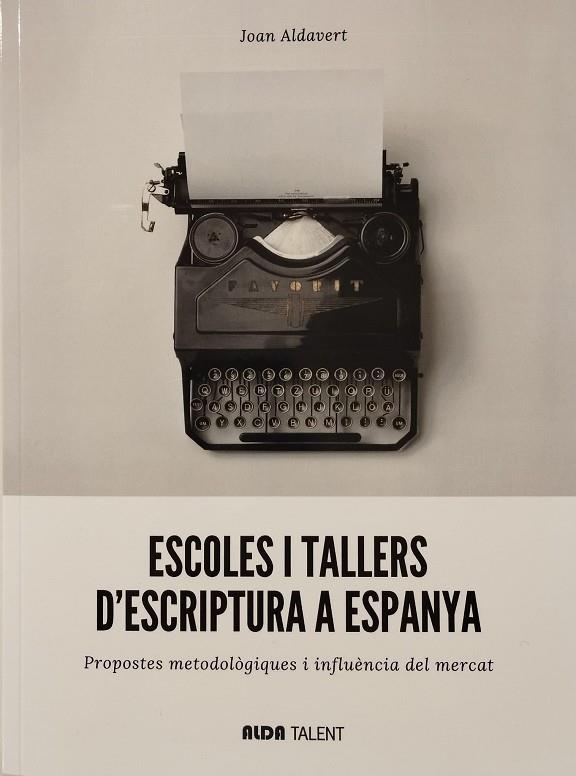 ESCOLES I TALLERS D’ESCRIPTURA A ESPANYA | 9788410123472 | ALDAVERT, JOAN | Cooperativa Cultural Rocaguinarda