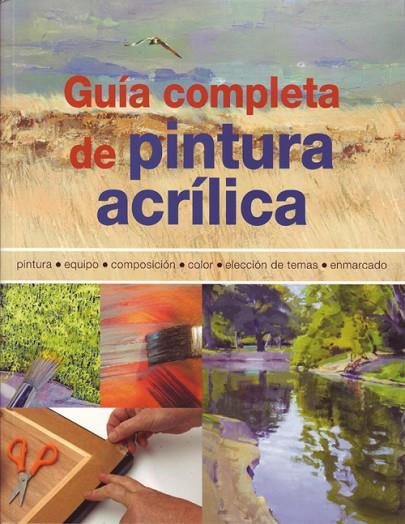 GUíA COMPLETA DE PINTURA ACRíLICA | 9788495376978 | BARRON, GILL | Cooperativa Cultural Rocaguinarda