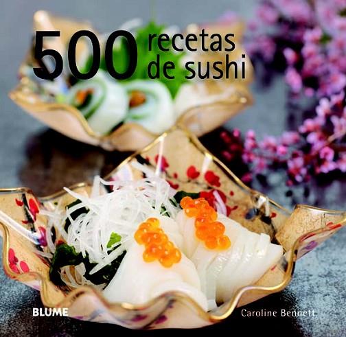 500 RECETAS DE SUSHI | 9788415317111 | BENNETT, CAROLINE | Cooperativa Cultural Rocaguinarda