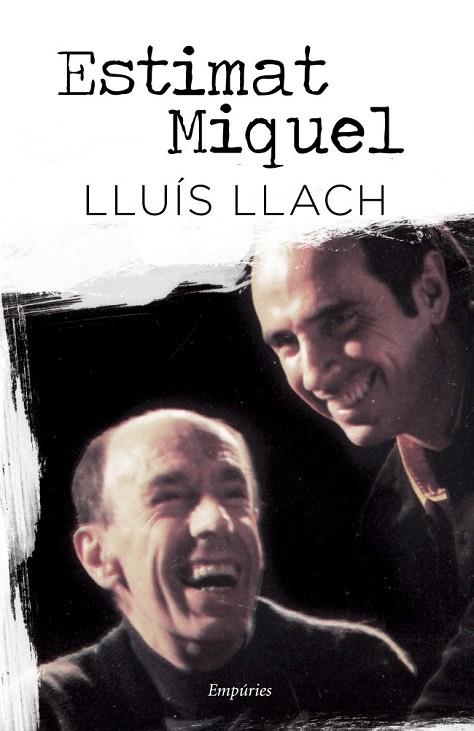 ESTIMAT MIQUEL | 9788497878388 | LLUÍS LLACH | Cooperativa Cultural Rocaguinarda