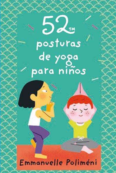 52 POSTURAS DE YOGA PARA NIÑOS | 9788893676250 | POLIMÉNI, EMMANUELLE | Cooperativa Cultural Rocaguinarda