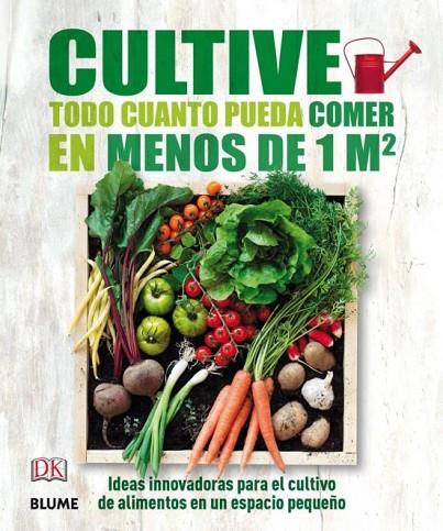 CULTIVE TODO CUANTO PUEDA COMER EN MENOS DE 1 M2 | 9788416138593 | VARIOS AUTORES | Cooperativa Cultural Rocaguinarda