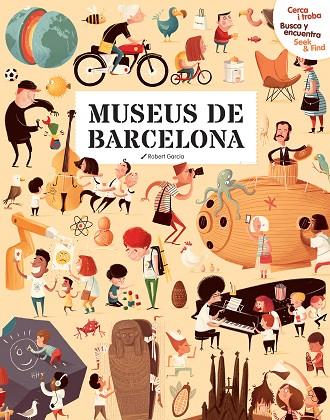 CERCA I TROBA, BUSCA Y ENCUENTRA, SEEK & FIND. MUSEUS DE BARCELONA | 9788499796727 | GARCIA, ROBERT | Cooperativa Cultural Rocaguinarda