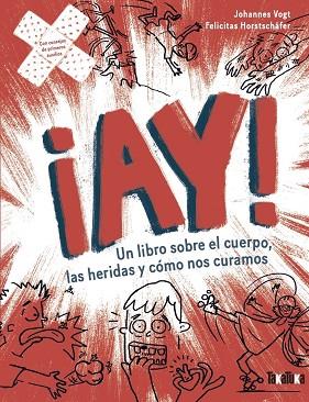 ¡AY! UN LIBRO SOBRE EL CUERPO, LAS HERIDAS Y CÓMO NOS CURAMOS | 9788418821912 | VOGT, JOHANNES | Cooperativa Cultural Rocaguinarda